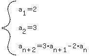 system%28a%5B1%5D+=+2%2C+a%5B2%5D+=+3%2C+a%5Bn%2B2%5D+=+3%2Aa%5Bn%2B1%5D-2%2Aa%5Bn%5D%29