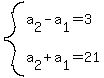system%28a%5B2%5D-a%5B1%5D=3%2Ca%5B2%5D%2Ba%5B1%5D=21%29