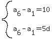 system%28a%5B6%5D-a%5B1%5D=10%2Ca%5B6%5D-a%5B1%5D=5d%29