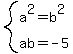 system%28a%5E2=b%5E2%2Cab=-5%29