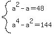 system%28a%5E2-a=48%2Ca%5E4-a%5E2=144%29