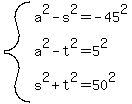 system%28a%5E2-s%5E2=-45%5E2%2Ca%5E2-t%5E2=5%5E2%2Cs%5E2%2Bt%5E2=50%5E2%29
