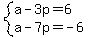 system%28a-3p=6%2Ca-7p=-6%29