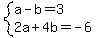system%28a-b=3%2C2a%2B4b=-6%29