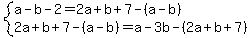 system%28a-b-2=2a%2Bb%2B7-%28a-b%29%2C2a%2Bb%2B7-%28a-b%29=a-3b-%282a%2Bb%2B7%29%29