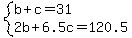 system%28b%2Bc=31%2C2b%2B6.5c=120.5%29