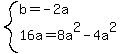 system%28b=-2a%2C16a=8a%5E2-4a%5E2%29