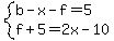 system%28b-x-f=5%2Cf%2B5=2x-10%29