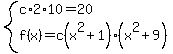 system%28c%2A2%2A10=20%2Cf%28x%29=c%28x%5E2%2B1%29%28x%5E2%2B9%29%29