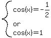 system%28cos%28x%29=-1%2F2%2C+or%2C+cos%28x%29=1%29