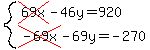 system%28cross%2869x%29-46y=920%2Ccross%28-69x%29-69y=-270%29