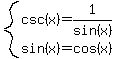 system%28csc%28x%29=+1%2Fsin%28x%29%2Csin%28x%29=cos%28x%29%29