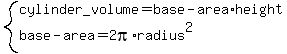 system%28cylinder_volume+=+base-area%2Aheight%2Cbase-area=2pi%2Aradius%5E2%29