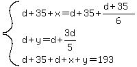 system%28d%2B35%2Bx=d%2B35%2B%28d%2B35%29%2F6%2Cd%2By=d%2B3d%2F5%2Cd%2B35%2Bd%2Bx%2By=193%29
