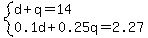 system%28d%2Bq=14%2C0.1d%2B0.25q=2.27%29