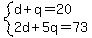 system%28d%2Bq=20%2C2d%2B5q=73%29