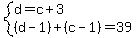system%28d=c%2B3%2C%28d-1%29%2B%28c-1%29=39%29