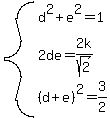 system%28d%5E2%2Be%5E2=1%2C2de=2k%2Fsqrt%282%29%2C%28d%2Be%29%5E2=3%2F2%29