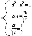 system%28d%5E2%2Be%5E2=1%2C2de=2k%2Fsqrt%282%29%2C2k%2Fsqrt%282%29=1%2F2%29