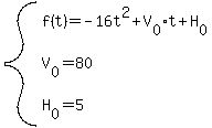 system%28f%28t%29=-16t%5E2%2BV%5B0%5Dt%2BH%5B0%5D%2CV%5B0%5D=80%2CH%5B0%5D=5%29
