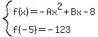 system%28f%28x%29+=+-+Ax%5E2+%2B+Bx+-+8%2C+f%28-+5%29+=+-+123%29