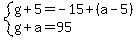 system%28g%2B5=-15%2B%28a-5%29%2Cg%2Ba=95%29