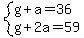 system%28g%2Ba=36%2Cg%2B2a=59%29