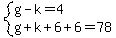 system%28g-k=4%2Cg%2Bk%2B6%2B6=78%29