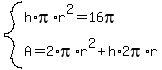 system%28h%2Api%2Ar%5E2=16pi%2CA=2%2Api%2Ar%5E2%2Bh%2A2pi%2Ar%29