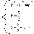 system%28h%5E2%2Bk%5E2=r%5E2%2Ch=5%2F2%2C3-5%2F2-k=0%29