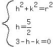 system%28h%5E2%2Bk%5E2=r%5E2%2Ch=5%2F2%2C3-h-k=0%29