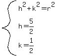 system%28h%5E2%2Bk%5E2=r%5E2%2Ch=5%2F2%2Ck=1%2F2%29