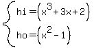 system%28hi=%28x%5E3%2B3x%2B2%29%2Cho=%28x%5E2-1%29%29