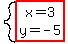 system%28highlight%28matrix%282%2C1%2C+x+=+3%2C+y+=+-+5%29%29%29