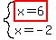 system%28highlight%28x=6%29%2Cx=-2%29