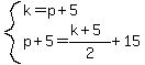system%28k=p%2B5%2Cp%2B5=%28k%2B5%29%2F2%2B15%29