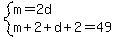 system%28m=2d%2Cm%2B2%2Bd%2B2=49%29