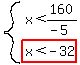 system%28matrix%282%2C1%2C+x+%3C+160%2F%28-+5%29%2C+highlight%28x+%3C+-+32%29%29%29