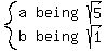 system%28matrix%282%2C3%2C+a%2C+being%2C+sqrt%285%29%2C+b%2C+being%2C+sqrt%281%29%29%29
