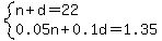 system%28n%2Bd=22%2C0.05n%2B0.1d=1.35%29