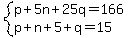 system%28p%2B5n%2B25q=166%2Cp%2Bn%2B5%2Bq=15%29