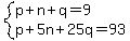 system%28p%2Bn%2Bq=9%2Cp%2B5n%2B25q=93%29