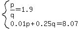 system%28p%2Fq=1.9%2C0.01p%2B0.25q=8.07%29