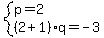 system%28p=2%2C%282%2B1%29q=-3%29