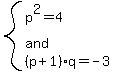 system%28p%5E2=4%2C%22and%22%2C%28p%2B1%29q=-3%29