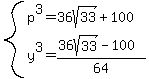 system%28p%5E3=36sqrt%2833%29%2B100%2Cy%5E3=%2836sqrt%2833%29-100%29%2F64%29