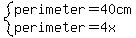 system%28perimeter=40cm%2Cperimeter=4x%29