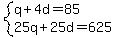 system%28q%2B4d=85%2C25q%2B25d=625%29