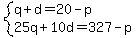 system%28q%2Bd=20-p%2C25q%2B10d=327-p%29