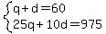 system%28q%2Bd=60%2C25q%2B10d=975%29